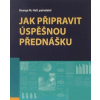 Jak připravit úspěšnou přednášku