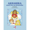 Akharika aneb hra na písmenka - Rakytka Ján Šolcová Petra Ilustrátor ;