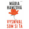 Vysníval som si ťa - Mária Hamzová