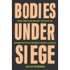 Bodies Under Siege - Sian Norris, Verso Books