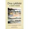 Dva cyklisté v cizím městě - Břetislav Ditrych