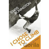 I Chose to Climb - Chris Bonington