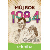 E-kniha Můj rok 1984 - Martin Ježek