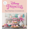 Disney Princess Tea Parties Cookbook (Kids Cookbooks, Disney Fans)