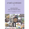 Staré Slovensko 1 - Jozef Bujna, Václav Furmánek, Egon Wiedermann (zostavovatelia)