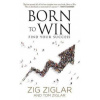 Born to Win : Find Your Success - Zig Ziglar Tom Ziglar