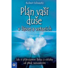 Plán vaší duše v lásce a vztazích - Jak si plánujeme lásku a vztahy už před narozením - Schwartz Robert