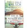 Walsch Donald N.: Kde se potkává Bůh s medicínou (zajímavé je, že ve skupině 5 % nejbohatších lidí, do které nejspíše patříme, je přehlížený, ale rozšířený trend nespokojenosti a neuspokojení... ( 244