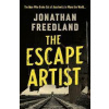 The Escape Artist : The Man Who Broke Out of Auschwitz to Warn the World - Freedland Jonathan
