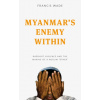 Myanmars Enemy Within