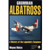 Grumman Albatrs: a History of the Legendary Seaplane