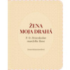 Žena moja drahá. P. O. Hviezdoslav manželke Ilone - Jana Juráňová