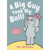 A Big Guy Took My Ball! - Mo Willems, Walker Books Ltd