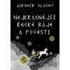 Nejkrásnější řecké báje a pověsti - Jaromír Slušný