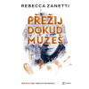 Přežij, dokud můžeš - Rebecca Zanetti