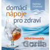 Domácí nápoje pro zdraví - Radmila Zrůstková