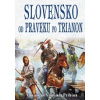 Slovensko od praveku po Trianon (Vanioslav Vonomir Pribina - vyd. Eko-konsult)
