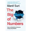 The Big Bang of Numbers: How to Build the Universe Using Only Maths - Manil Suri, Bloomsbury Publishing