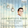 FANTAISIE MÉCANIQUE Music with Organ (CD) (Jean-Baptiste Robin organ)