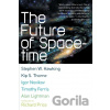 The Future Of Spacetime - Alan P. Lightman, Timothy Ferris, Stephen W. Hawking, Kip S. Thorne, Igor Novikov
