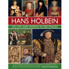 Holbein: His Life and Works in 500 Images