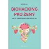 Biohacking pro ženy - Aggie Lal