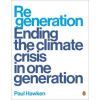 Regeneration : Ending the Climate Crisis in One Generation - Paul Hawken