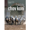 Praktický chov koní (Maršálek Miroslav, doc. Ing. CSc.a kolektiv)