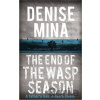 The End of the Wasp Season - Denise Mina