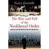 The Rise and Fall of the Neoliberal Order: America and the World in the Free Market Era