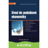 E-kniha Úvod do podnikové ekonomiky - Dana Martinovičová, Miloš Konečný, Jan Vavřina