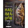 HALIMÁDÓK KONYHÁJA II. KÖNYV - KNIHA: KUCHYNĚ MILOVNÍKŮ RYB