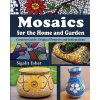 Mosaics for the Home and Garden