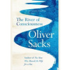 The River of Consciousness - Oliver Sacks, Picador