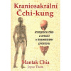 Kraniosakrální Čchi-kung - Mantak Chia