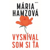 Vysníval som si ťa - Mária Hamzová