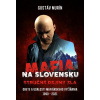 Mafia na Slovensku - Stručné dejiny zla - Gustáv Murín