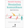 Nenásilná komunikace Řeč života - Rosenberg Marshall B