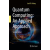 Quantum Computing: An Applied Approach