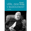 Věřil jsem v budoucnost - Karel Hrubý, Karel Zídek
