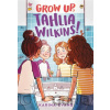 Grow Up, Tahlia Wilkins! - Karina Evans