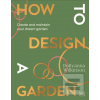 How to Design a Garden (Pollyanna Wilkinson)