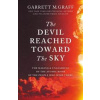 The Devil Reached Toward the Sky - Garrett M. Graff, Octopus