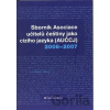 Sborník asociace učitelů češtiny jako cizího jazyka (AUČCJ) 2006-2007