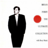 Ferry Bryan - Ultimate Collection [CD]