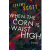 When the Corn Is Waist High - Jeremy Scott