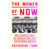 The Women of Now: How Feminists Built an Organization That Transformed America