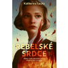 Rebelské srdce - Katherine Locke