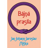 Bájná prasíla - Miška Jan Johann Jaroslav