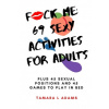 Fuck Me: 69 Sexy Activities For Adults: Plus 45 Sexual Positions and 45 Games to Play in Bed (Tamara L. Adams)(Brožovaná)